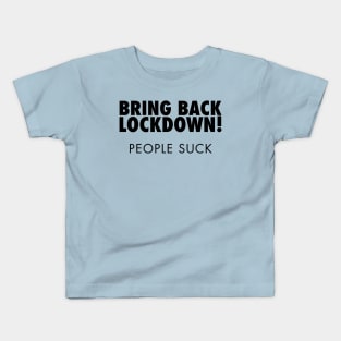 Bring Back Lockdown, People Suck Kids T-Shirt